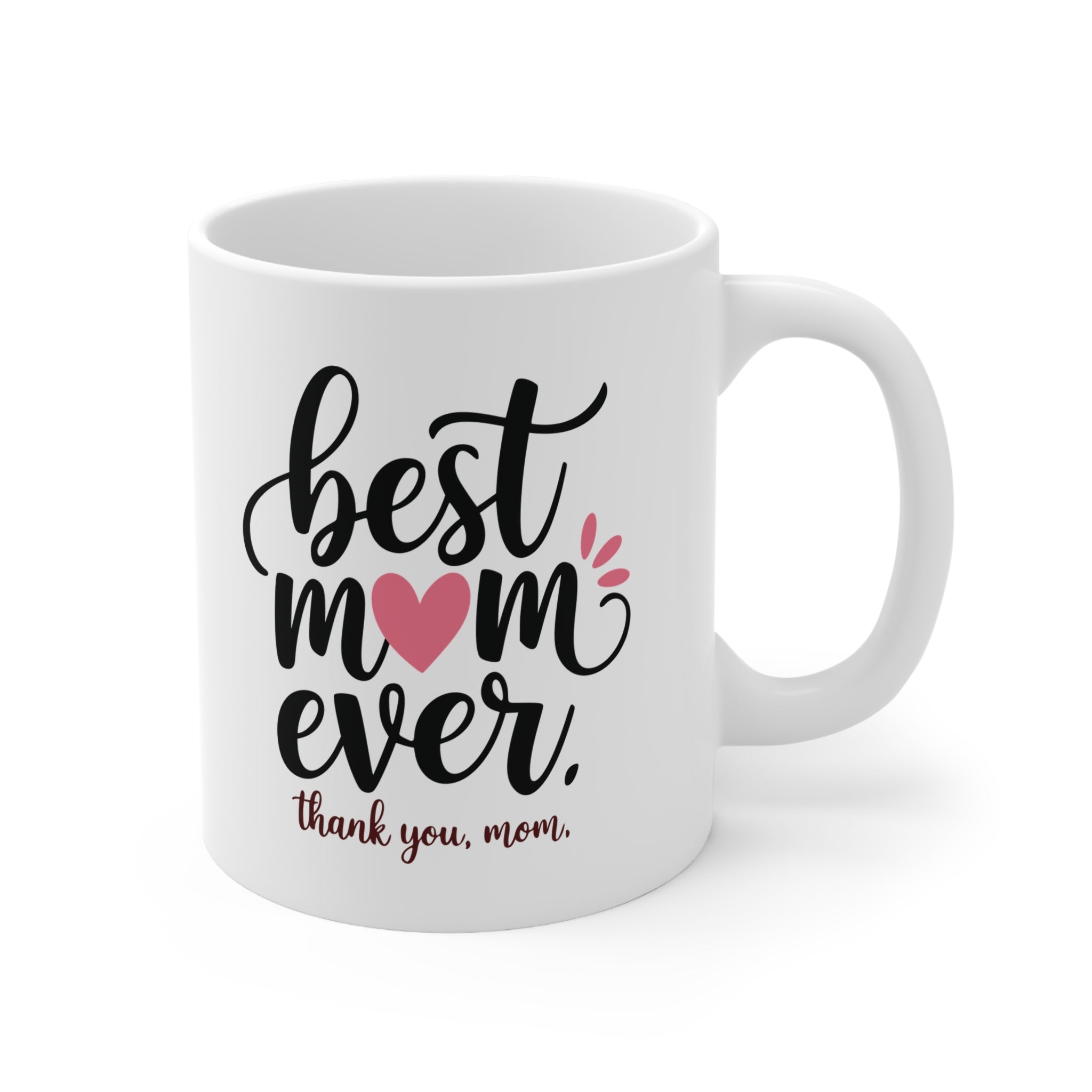 Best Mom Ever Ceramic Coffee Mug — "Best Mom Ever, thank you, mom" (11oz & 15oz)