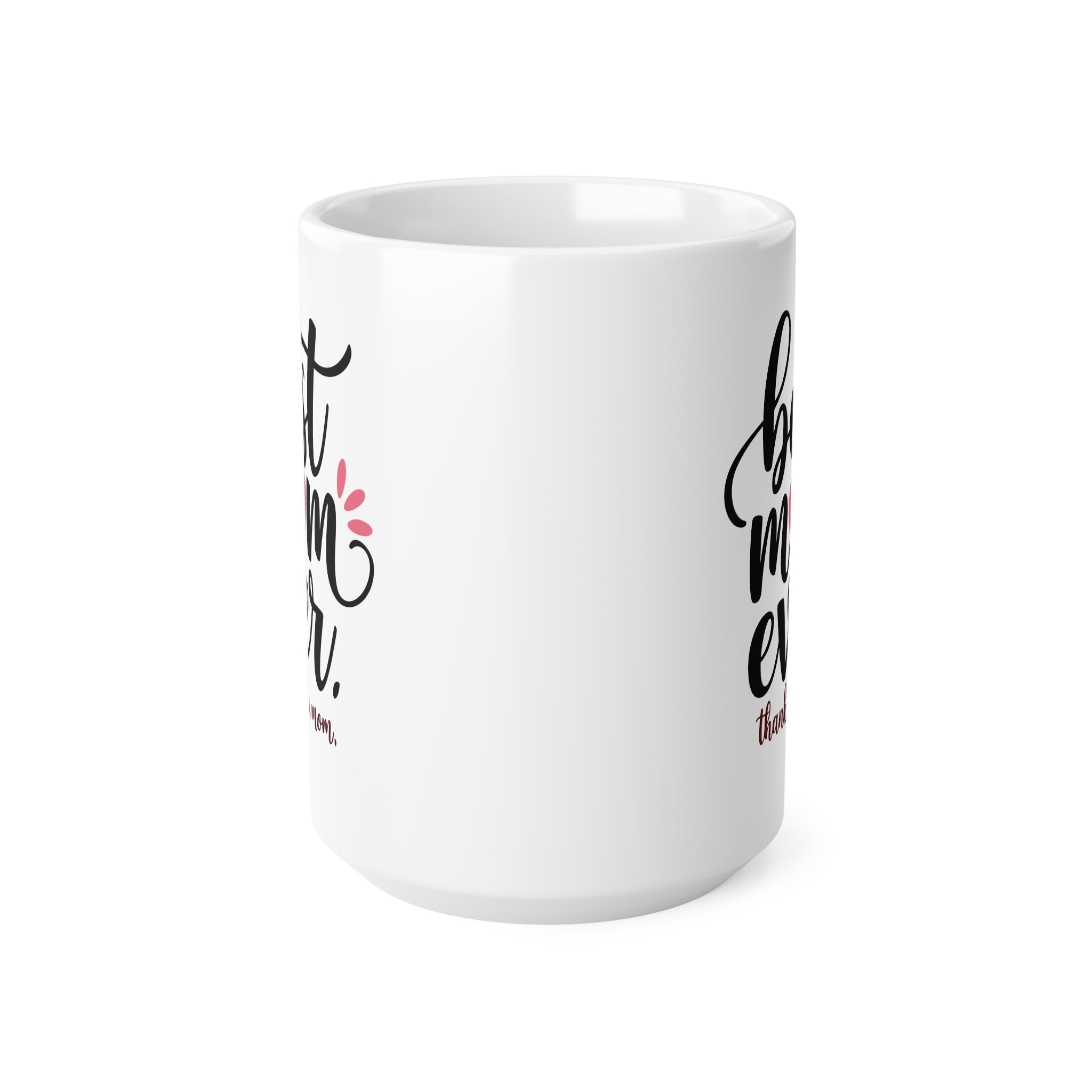 Best Mom Ever Ceramic Coffee Mug — "Best Mom Ever, thank you, mom" (11oz & 15oz)
