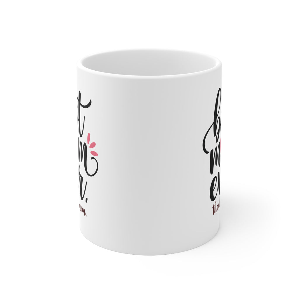 Best Mom Ever Ceramic Coffee Mug — "Best Mom Ever, thank you, mom" (11oz & 15oz)